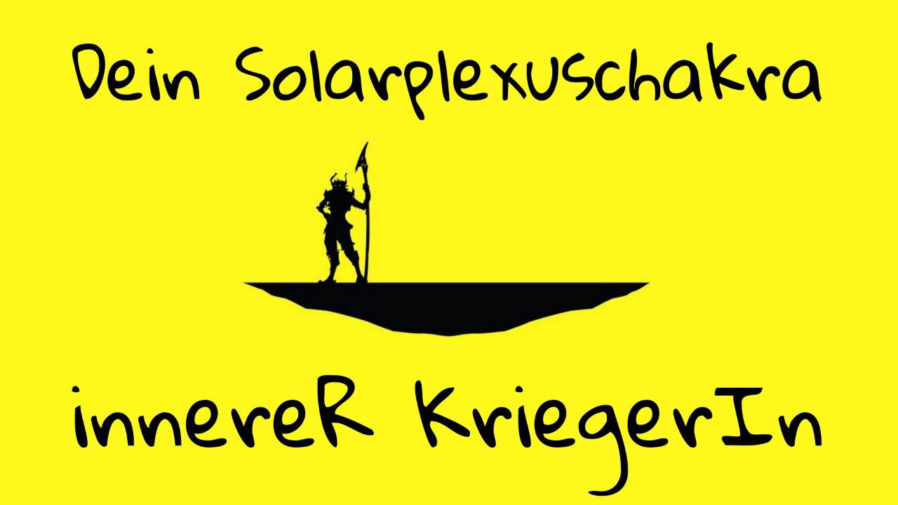 Dein Solarplexuschakra – Deine innere Kriegerin/Dein innerer Krieger